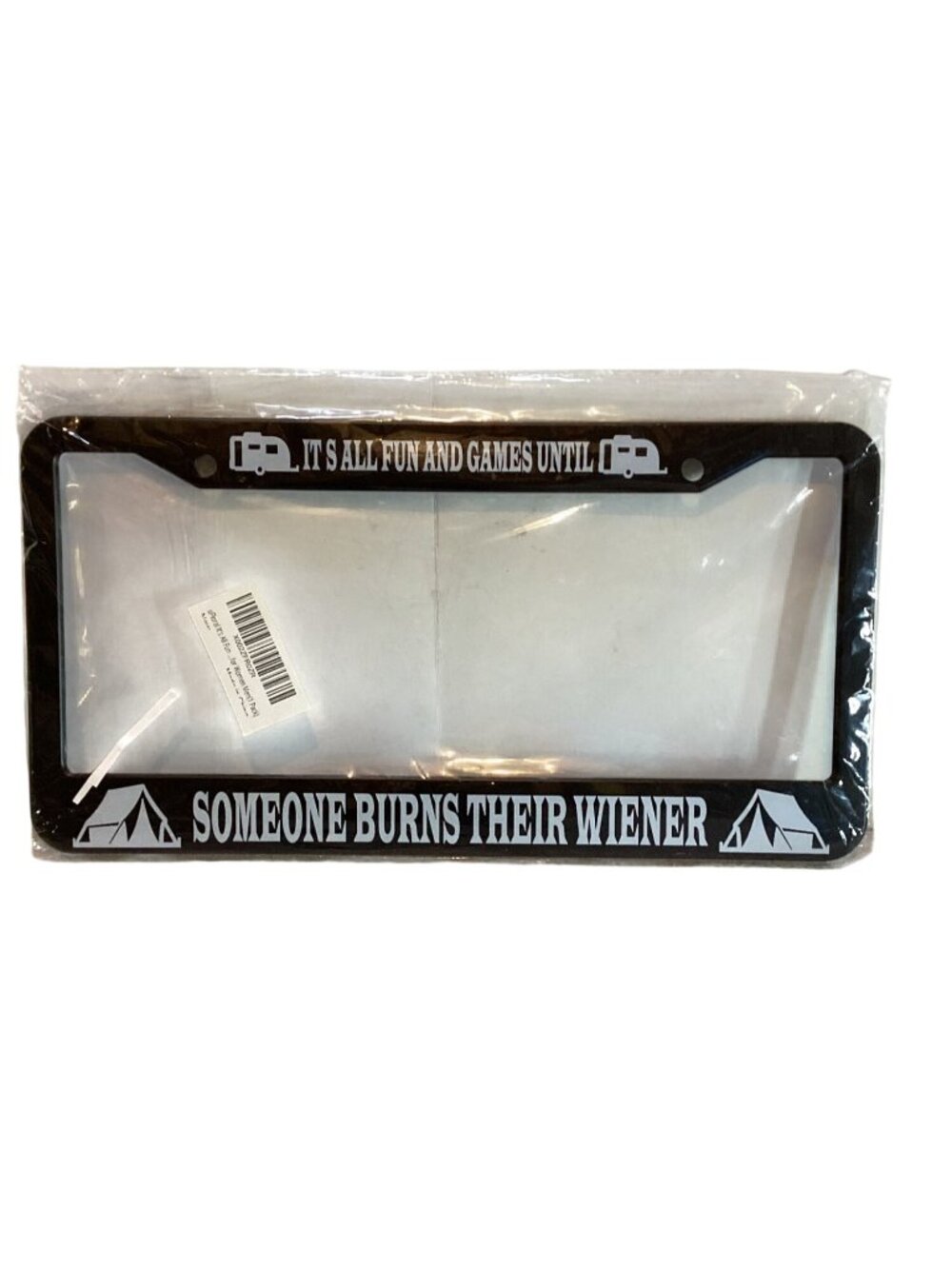 Its All Fun An Games Until Someone Burns Their Wiener Black Metal License Frame